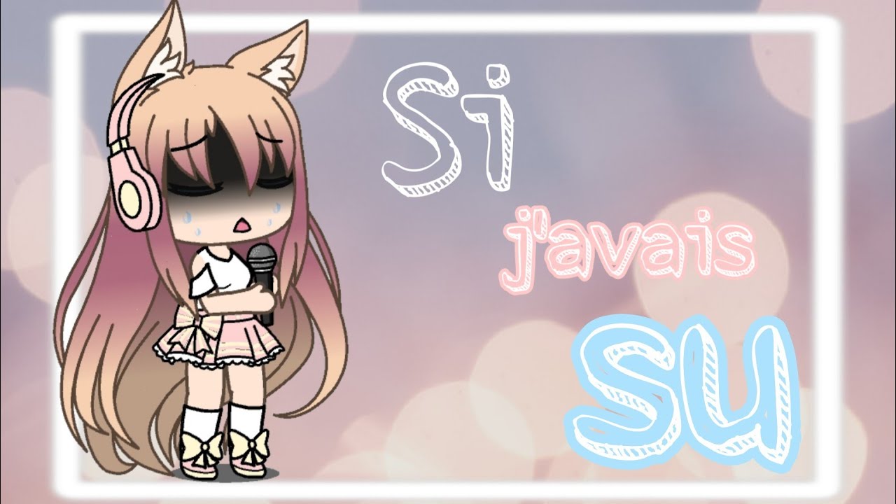 Si j'avais su//Gacha life//de Ornella Tempesta//