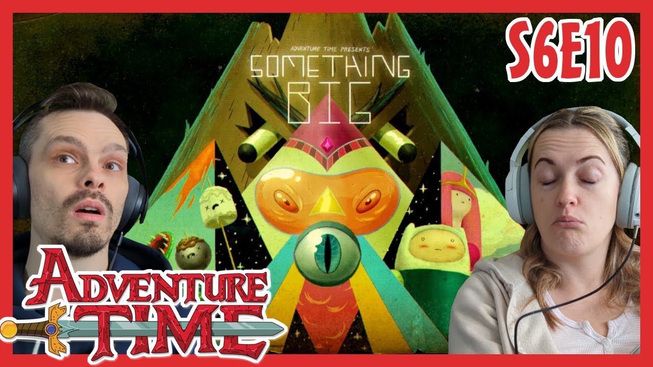 Adventure Time REACTION // Season 6 Episode 10 // Something Big