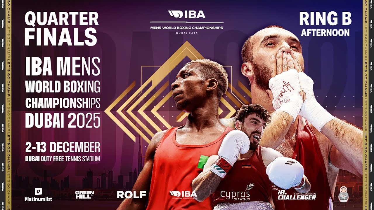 QuarterFinals | Ring B | Afternoon | IBA 2025 Men&rsquo;s World Boxing Championships | Dubai, UAE