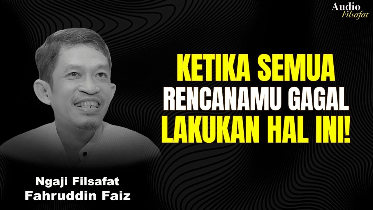 Jika Semua Rencanamu Gagal, Apa yang Kamu Lakukan? | Ngaji Filsafat - Dr Fahruddin Faiz