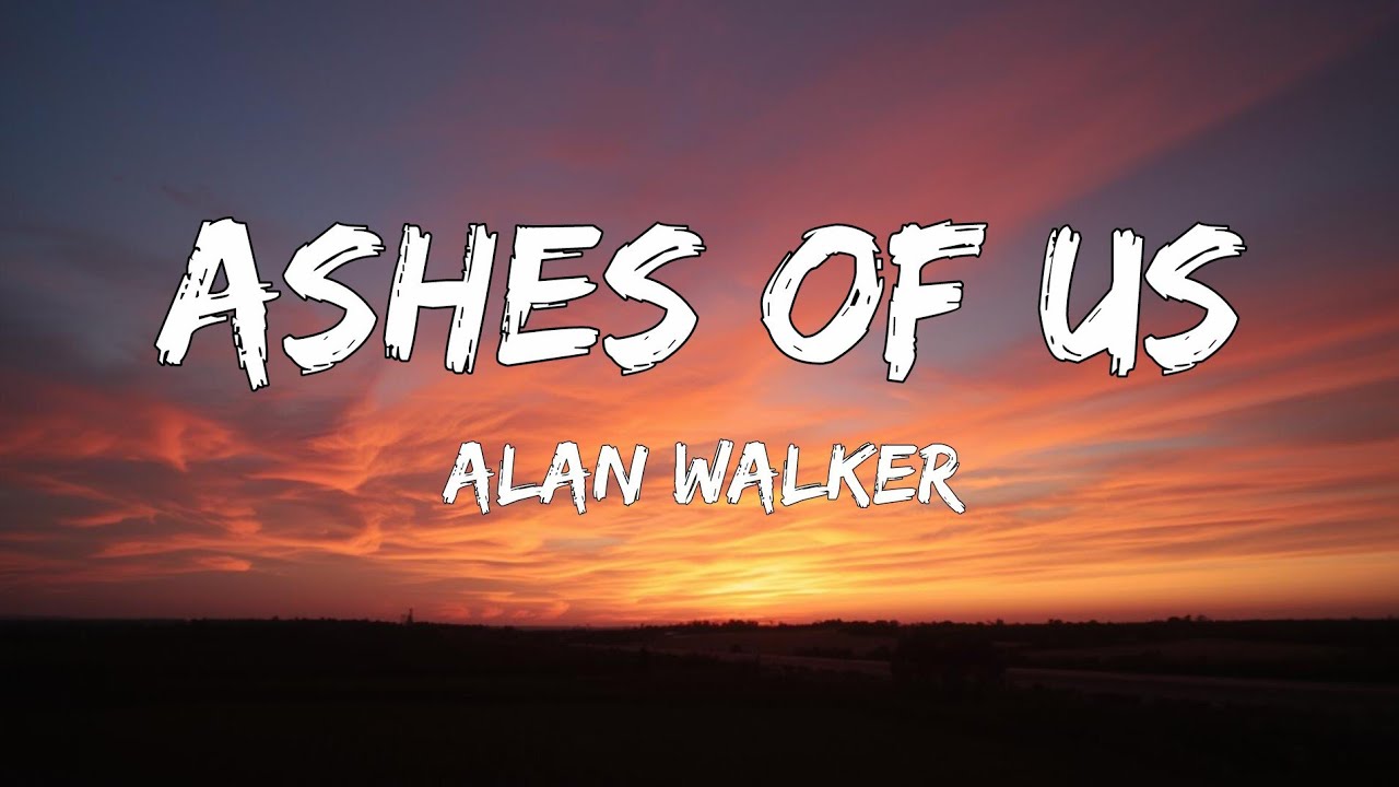 Ashes Of Us - Alan Walker (Lyrical Video)