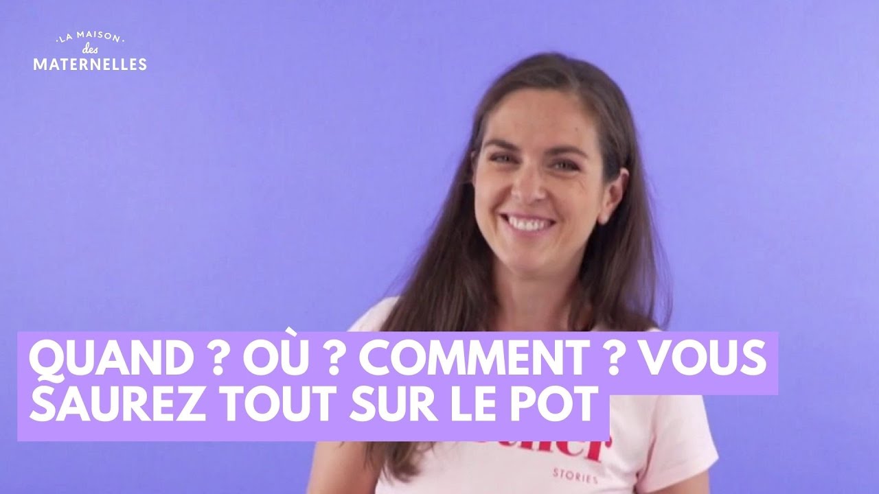 Quand ? Où ? Comment ? Vous saurez tout sur le pot - La Maison des maternelles #LMDM