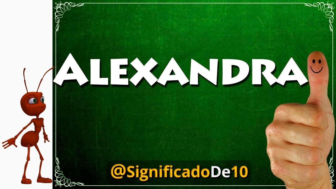 Significado del nombre Alexandra 【Significado de los Nombres】