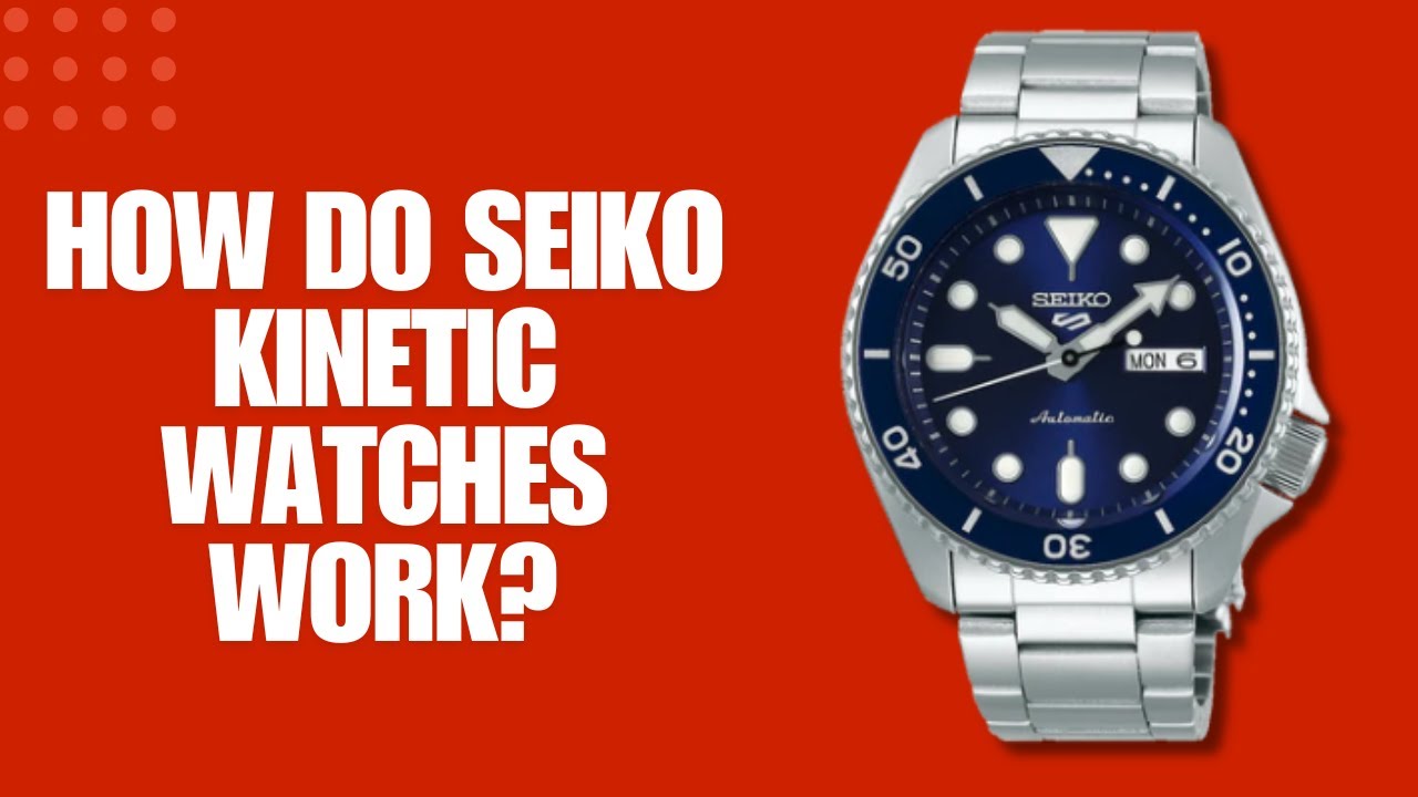 How Do Seiko Kinetic Watches Work?