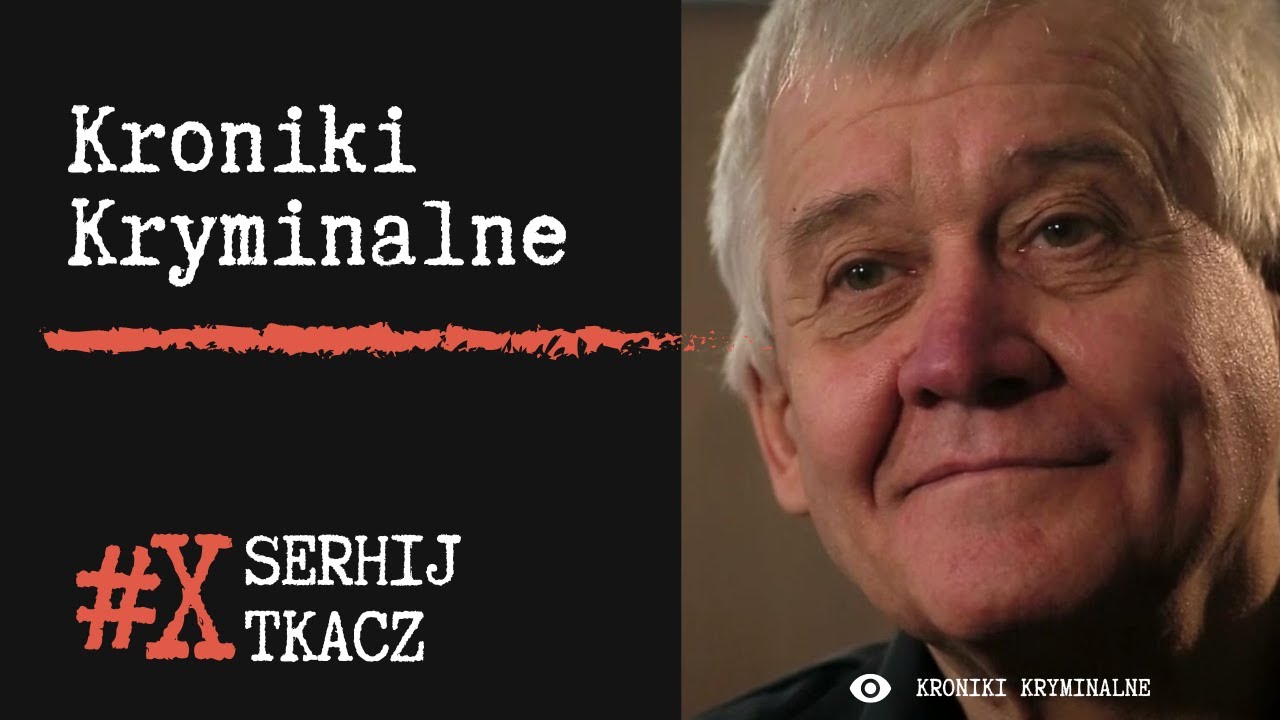 Serhij Tkacz - Jeden z Najbrutalniejszych Morderców z Ukrainy | #10