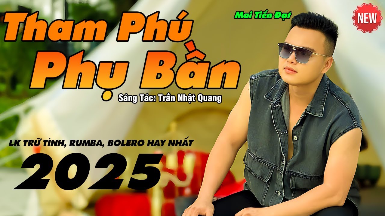 Tham Phú Phụ Bần - Mai Tiến Đạt - Lắng Nghe Cùng Liên Khúc Trữ Tình, Bolero Hay Nhất 2025.