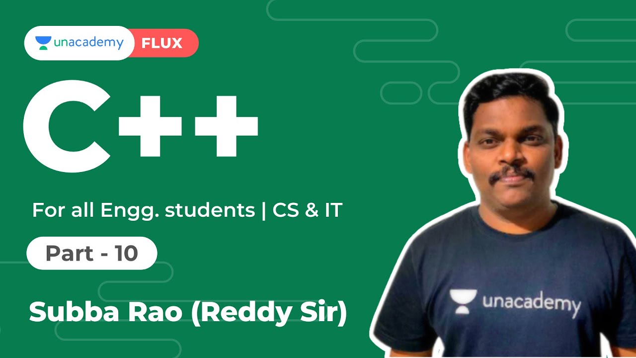 C++ Part 10 | For all Engg. Students | CS/IT | Subba Rao (Reddy Sir) | Unacademy Flux