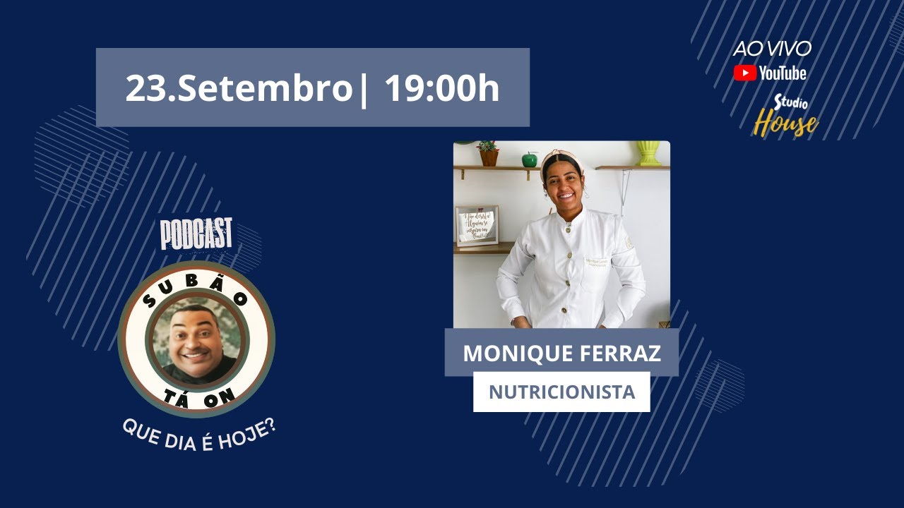 MONIQUE FERRAZ - Podcast Sub&atilde;o ta On #22