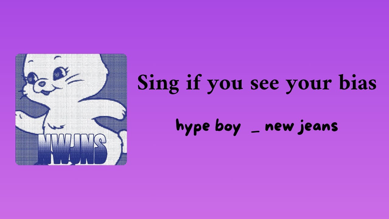 Sing if you see your bias | hype boy _ newjeans