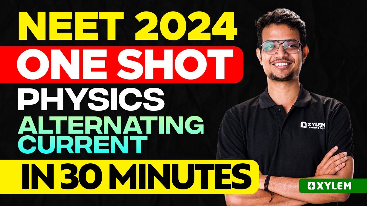 NEET 2024 One Shot : Physics | Alternating Current In 30 Minutes | Xylem NEET