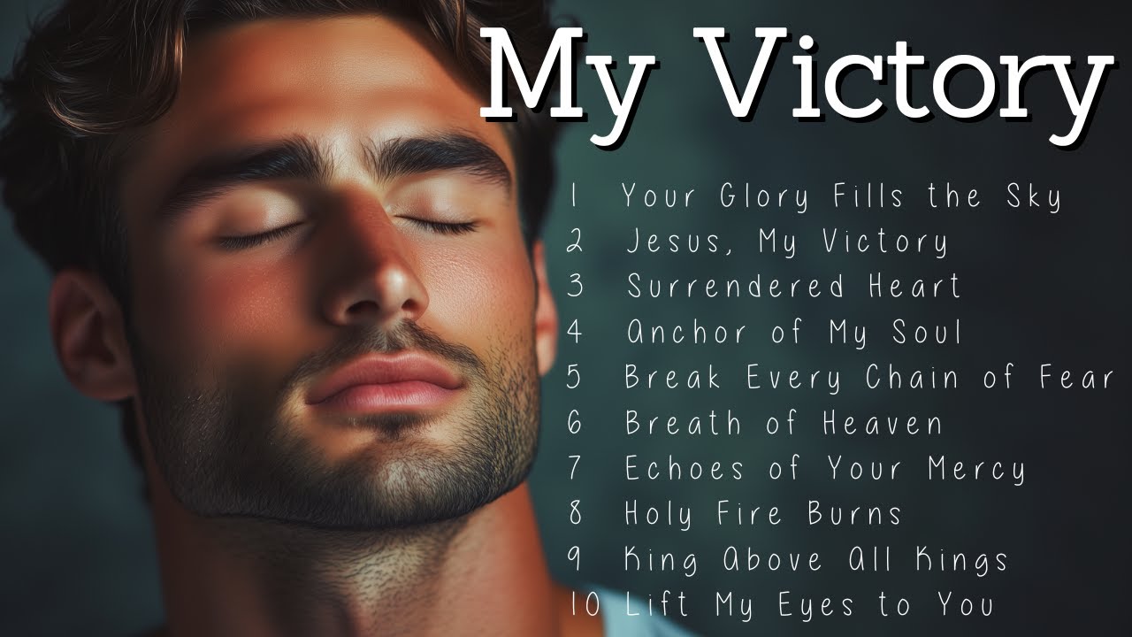 My Victory | Worship Songs | Holy Spirit-Led Music to Renew Your Heart