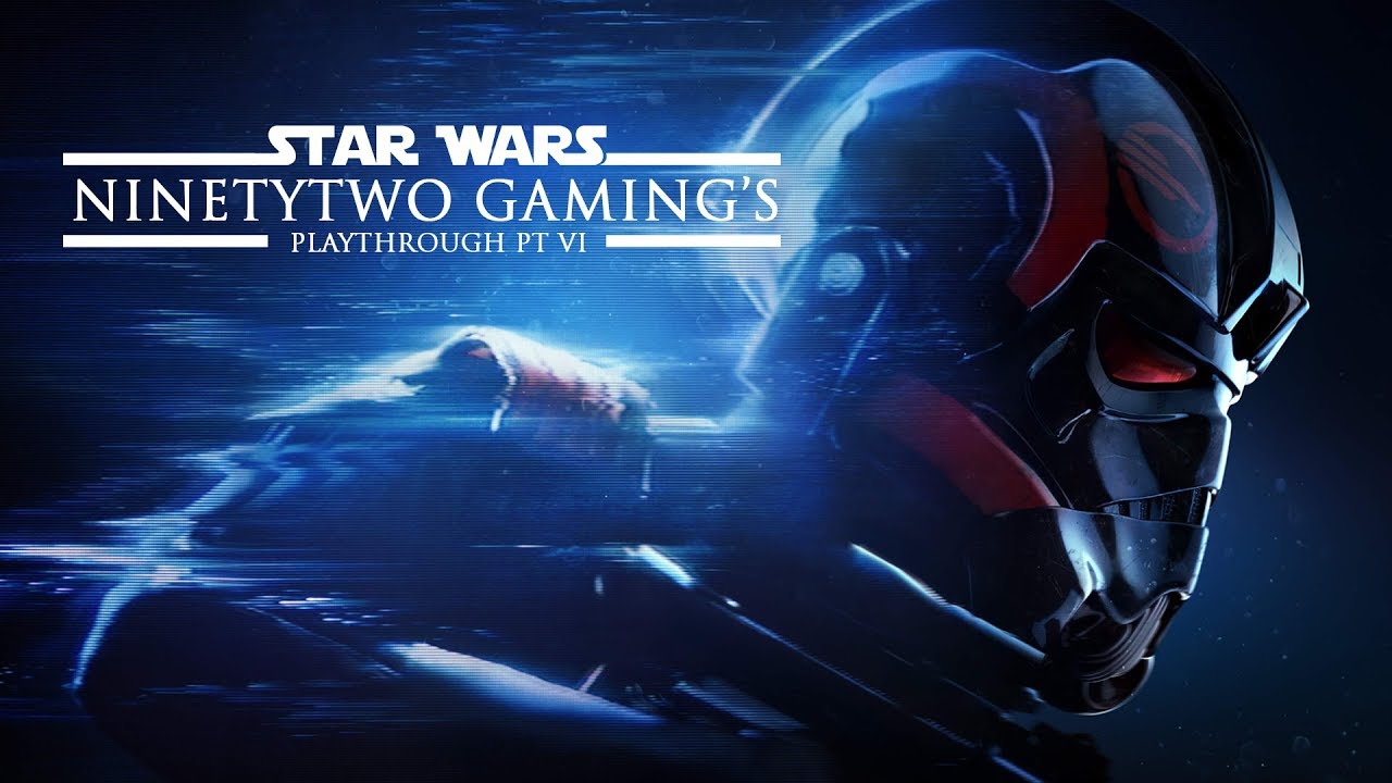 SW Battlefront II PT VI - Ninetytwo Gaming