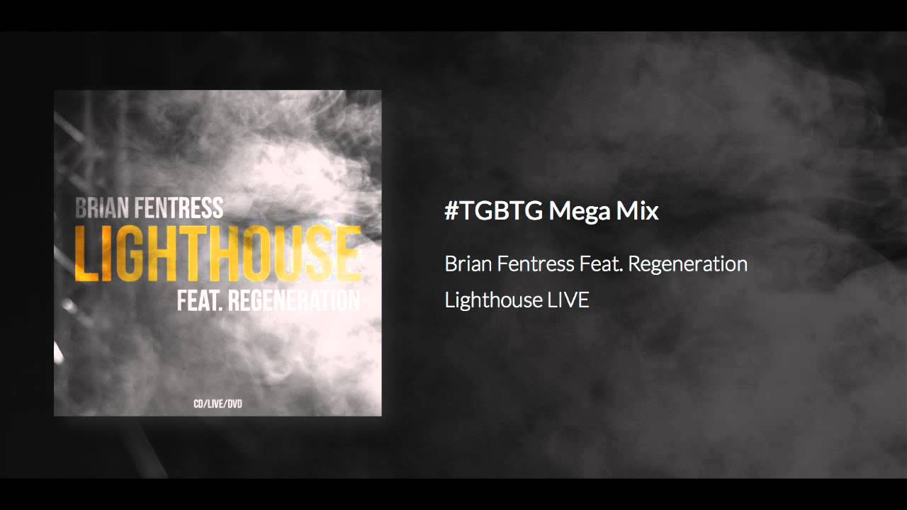 Brian Fentress feat. Regeneration - #TGBTG Mega Mix