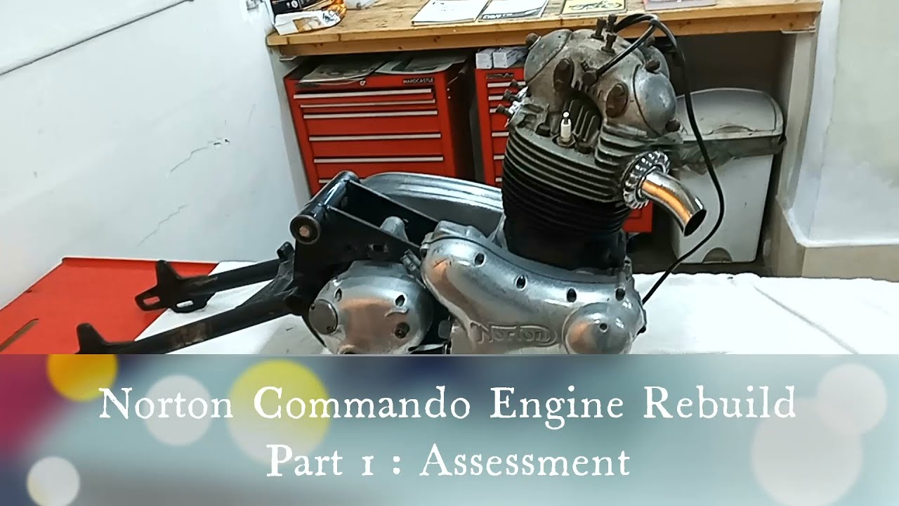 Norton Commando Engine Rebuild. Part 1: Assessment