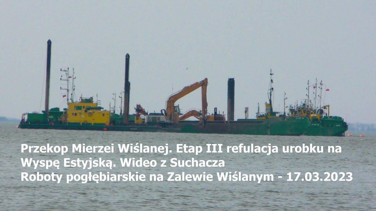 Przekop Mierzei Wiślanej - 17.03.2023 Etap III refulacja urobku na Wyspę Estyjską. ZOOM z Suchacza