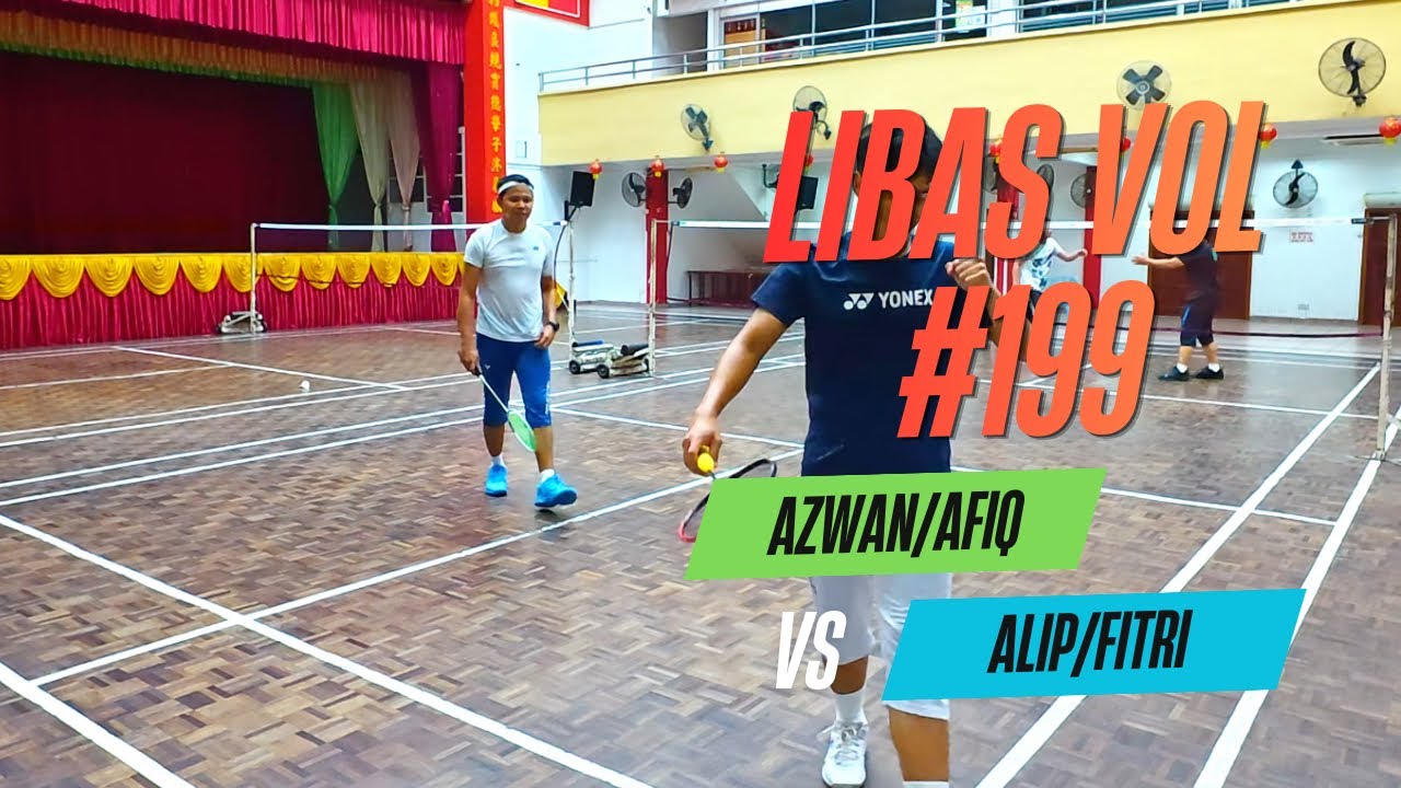 Libas Vol 199 - alip/fitri vs azwan/afiq