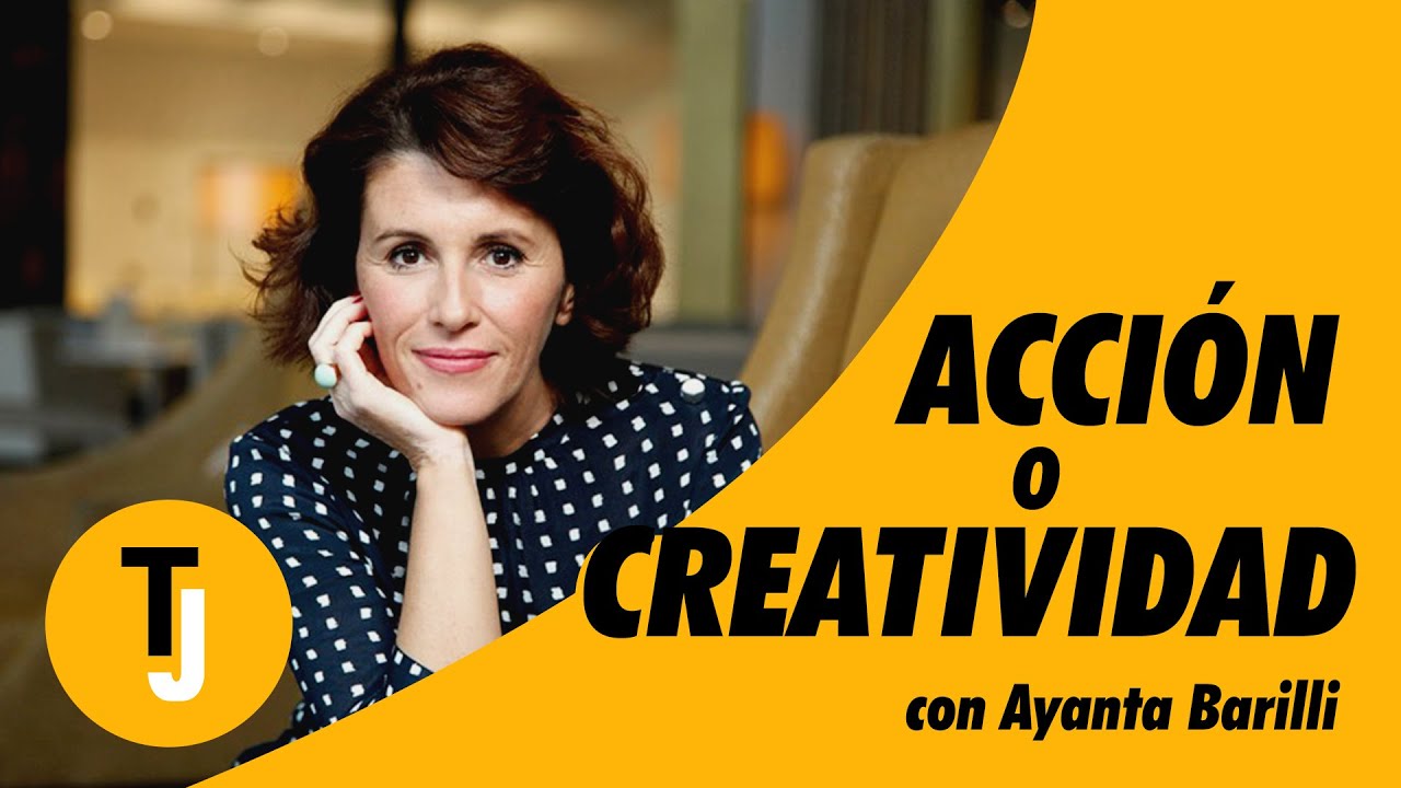 ¿CREATIVIDAD o ACCIÓN? con Ayanta Barilli