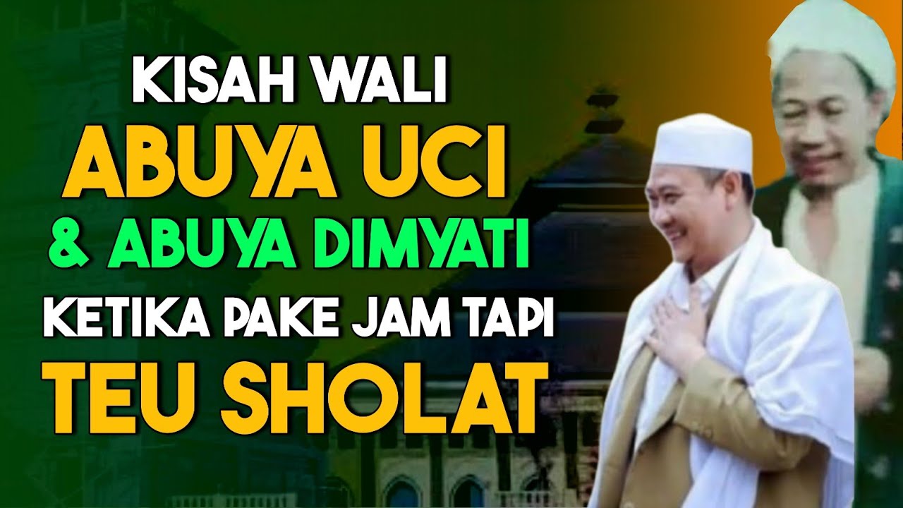 🔴 KISAH WALI ABUYA UCI & ABUYA DIMYATI | ABUYA UCI CILONGOK