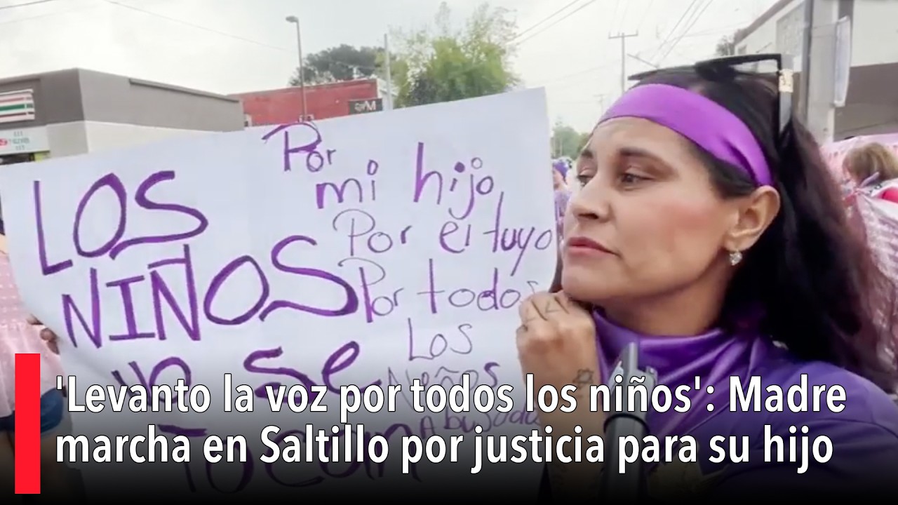 'Levanto la voz por todos los niños': Madre marcha en Saltillo por justicia para su hijo