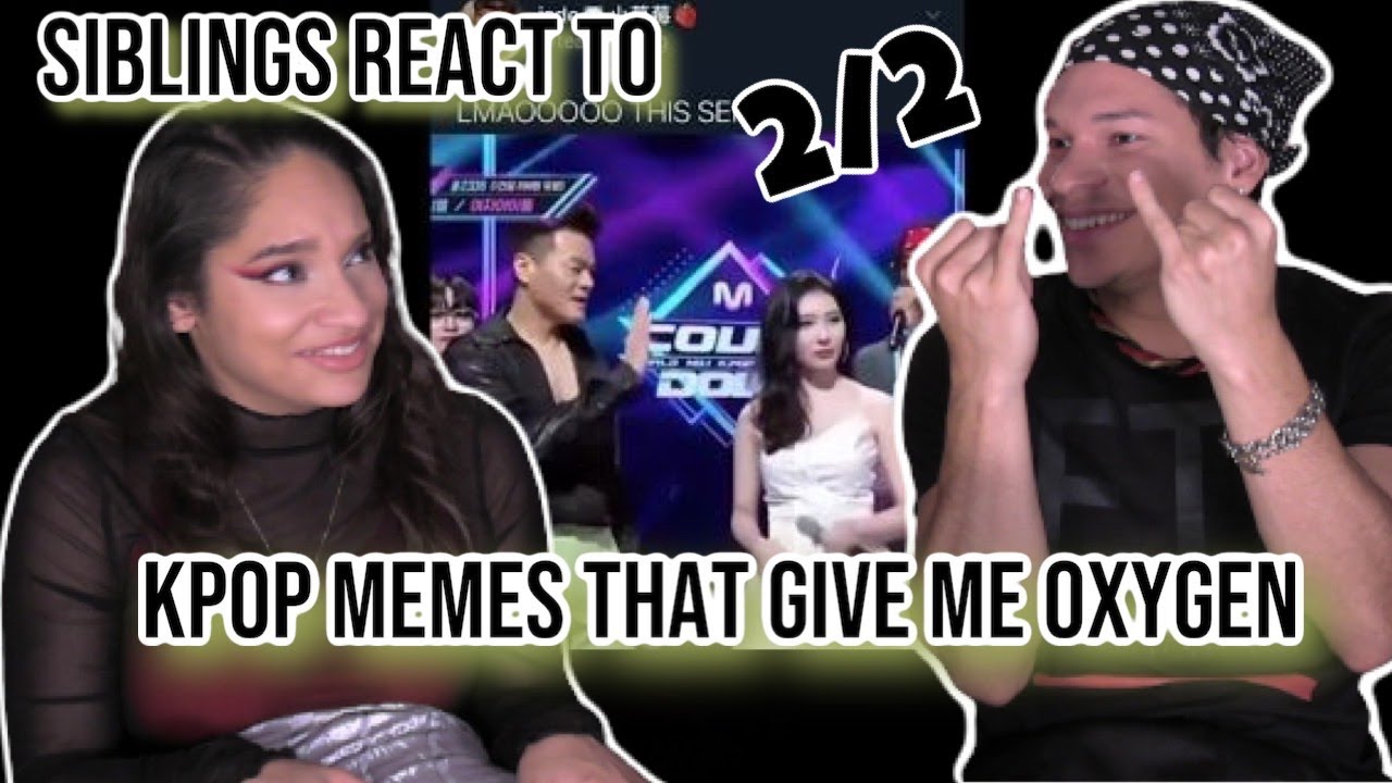 Siblings react to Kpop vines/memes that give me oxygen | 2/2 | REACTION