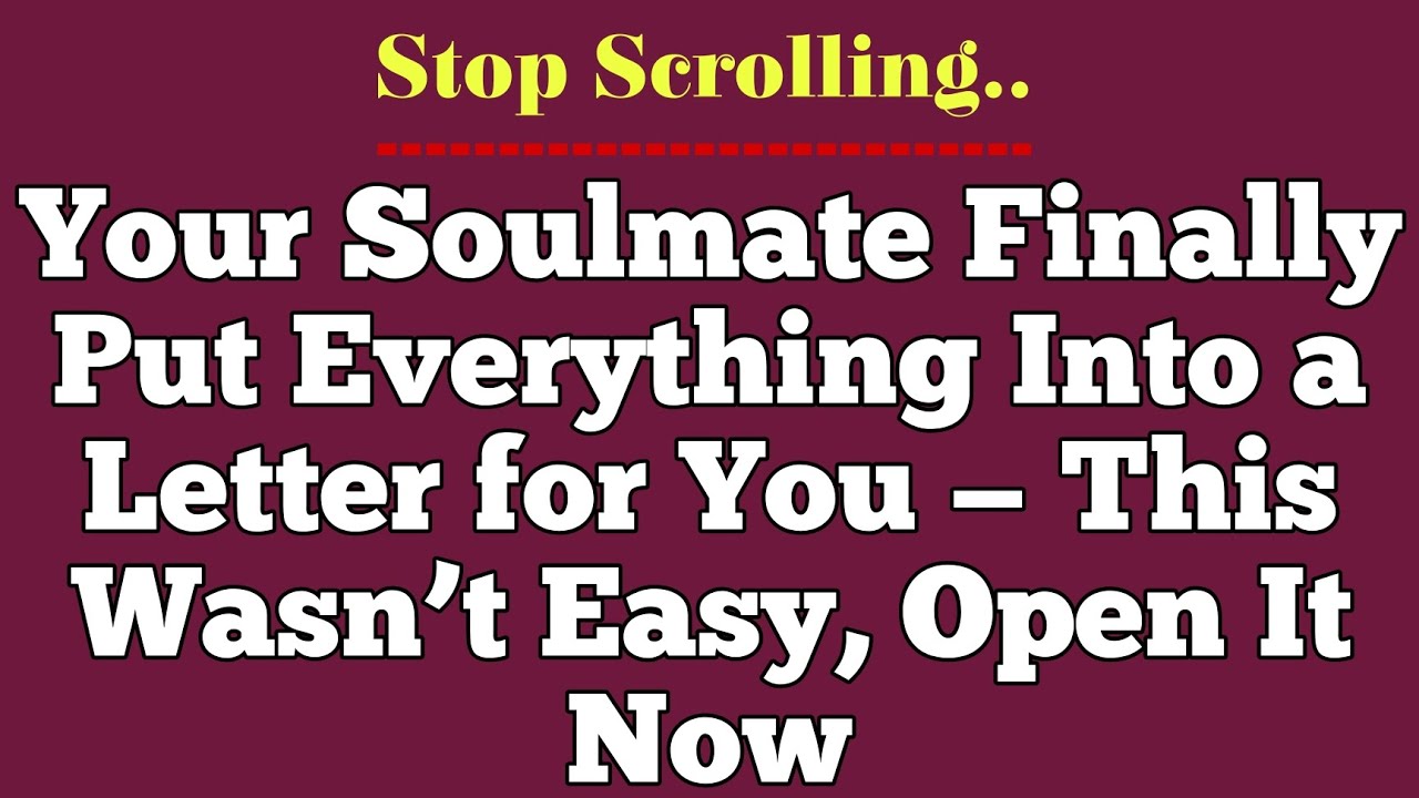 Your Soulmate Finally Put Everything Into a Letter for You — This Wasn’t Easy, Open It Now