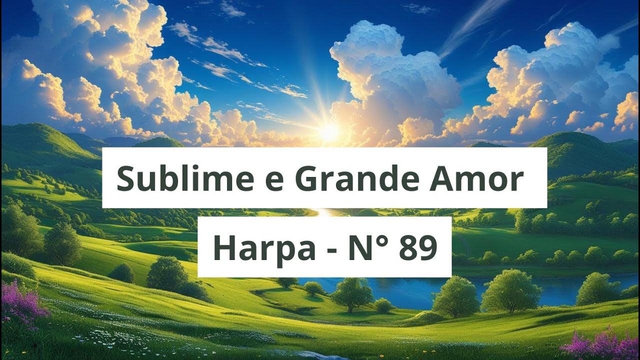 Harpa Cristã nº 89 – Sublime e Grande Amor 🎶