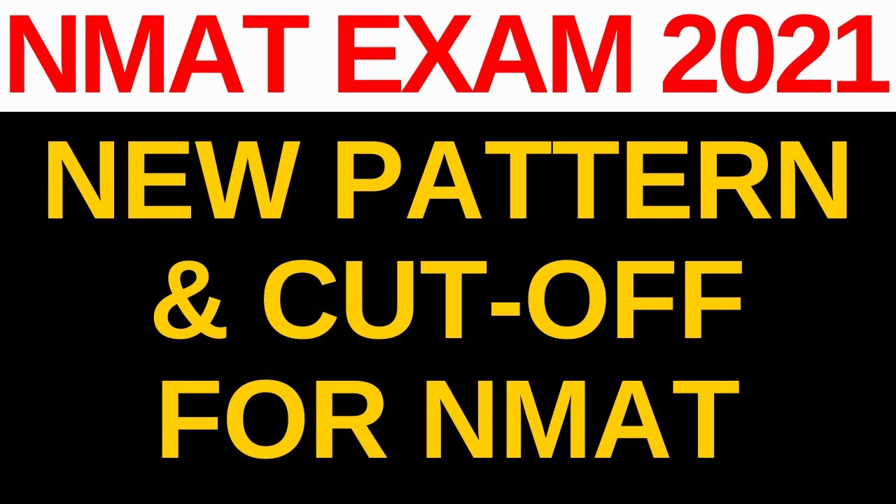 NMAT 2021 Exam - New Pattern, Preparation Strategy & Cut-off