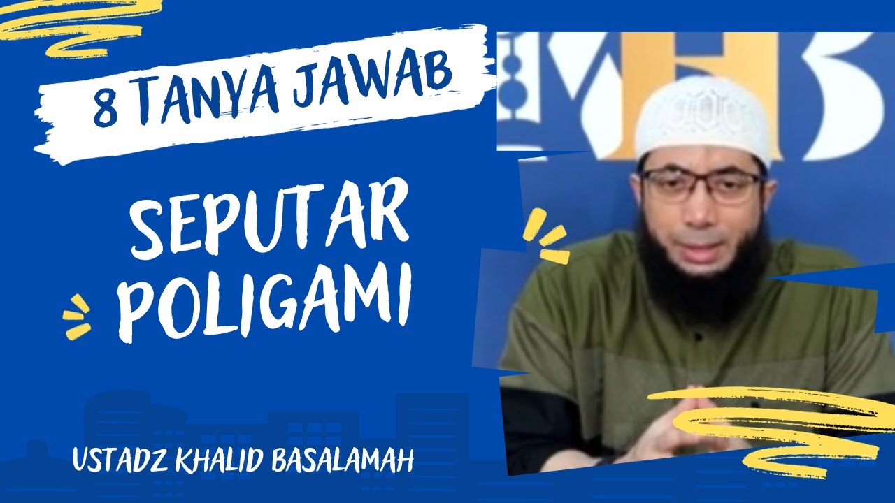 TANYA JAWAB TERBARU SEPUTAR POLIGAMI || USTADZ KHALID BASALAMAH || TERBARU