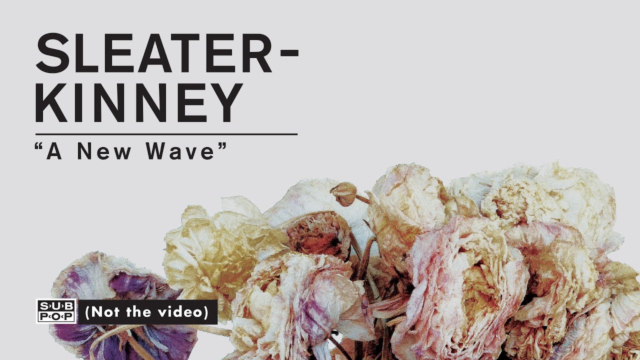 Sleater-Kinney - A New Wave