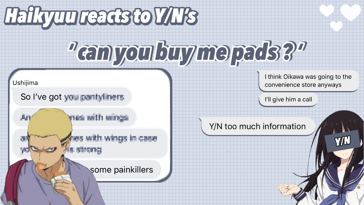 「Haikyuu Chatfic 」Haikyuu Characters reacting to Y/N’s “ can you buy me pads?’ | Y/N x Haikyuu
