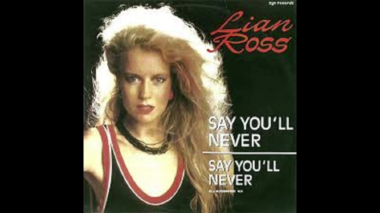 Lian Ross - Say You'LL Never