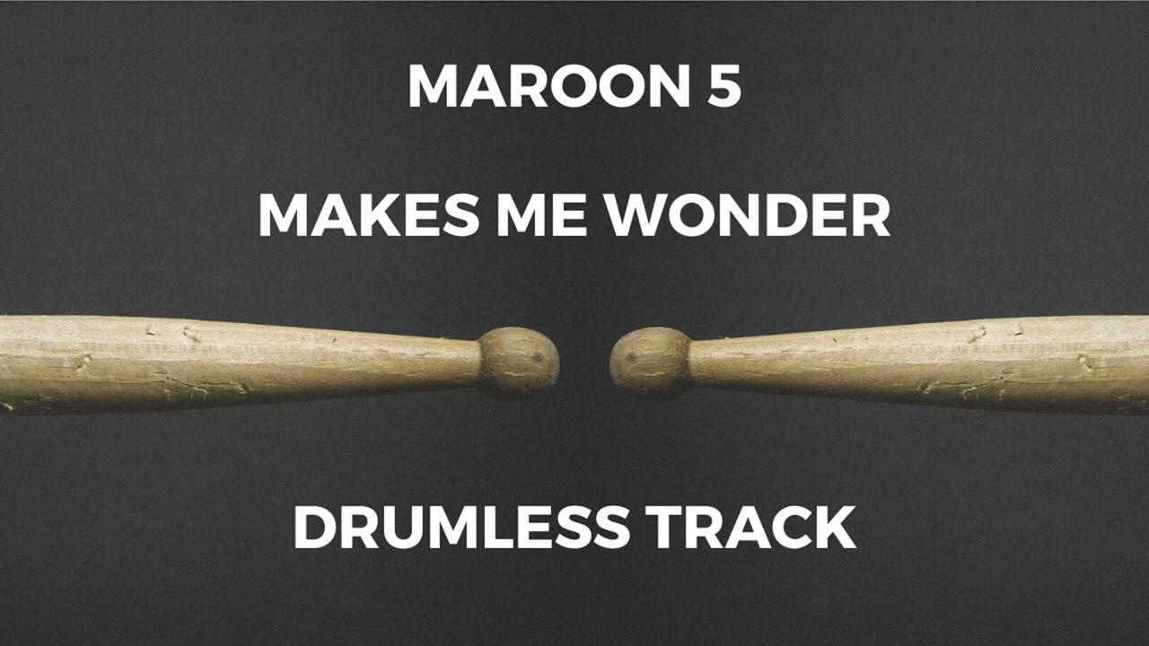 Maroon 5 - Makes Me Wonder (drumless) [EXPLICIT]