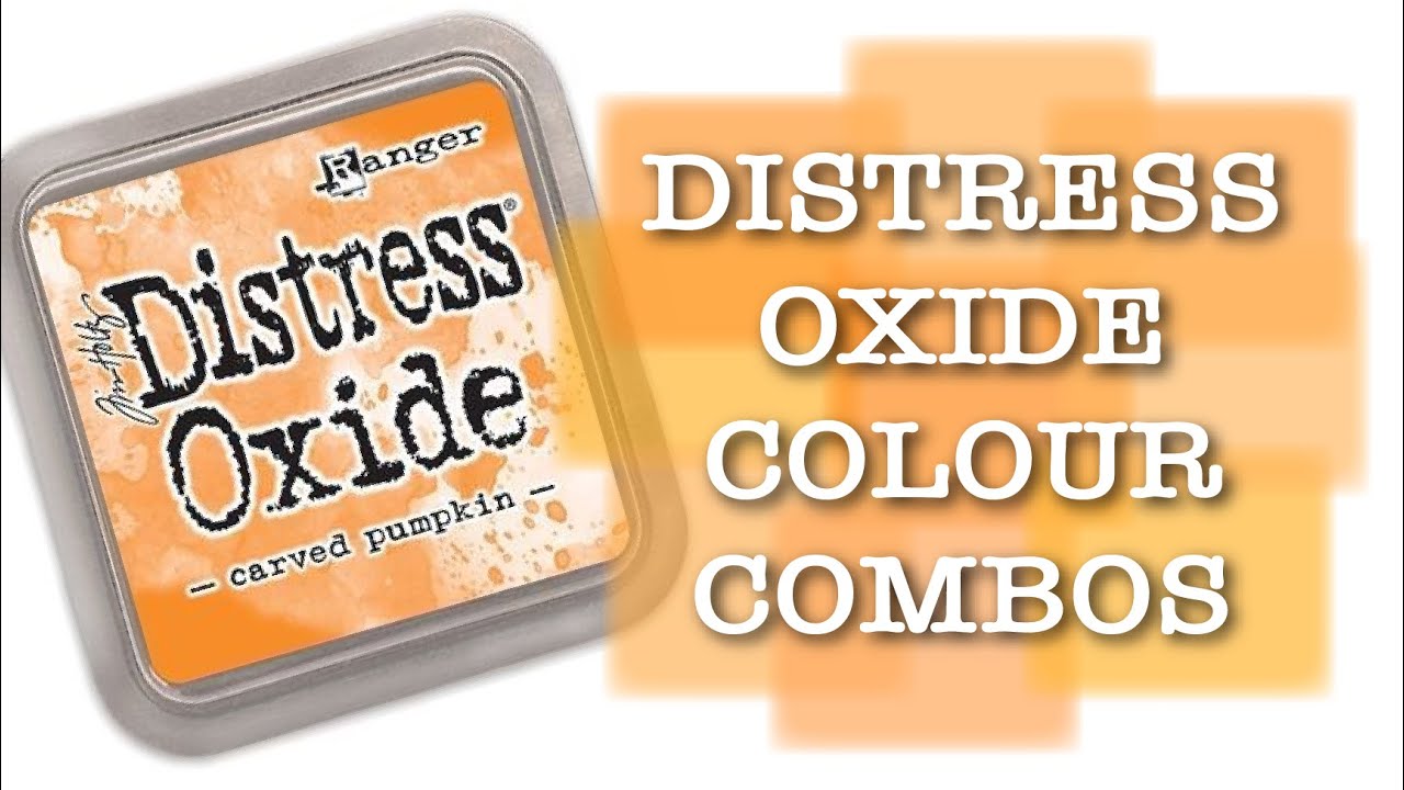 DISTRESS OXIDE COLOUR COMBINATIONS - Carved Pumpkin