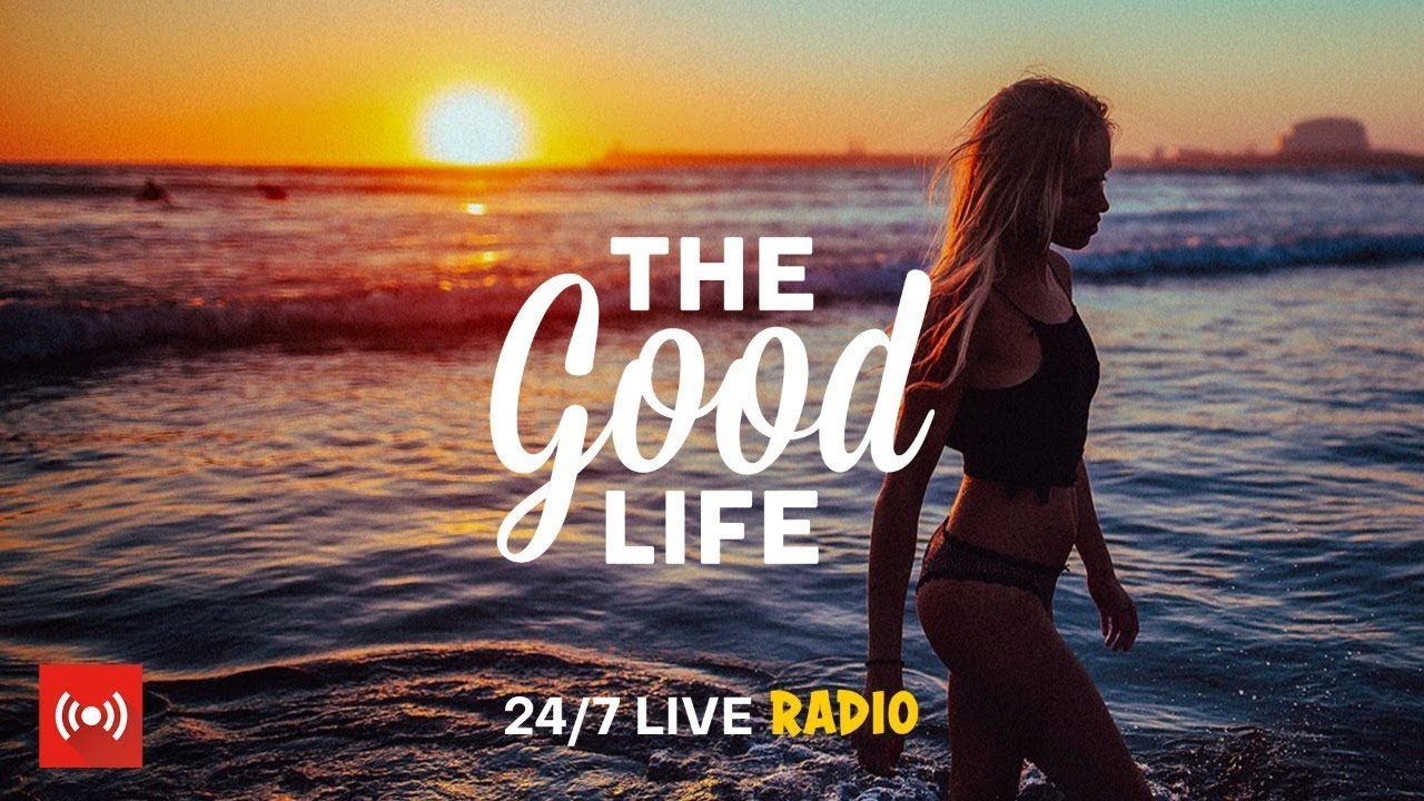 The Good Life Radio &bull; 24/7 Live Radio | Best Relax House, Chillout, Study, Running, Gym, Happy Music