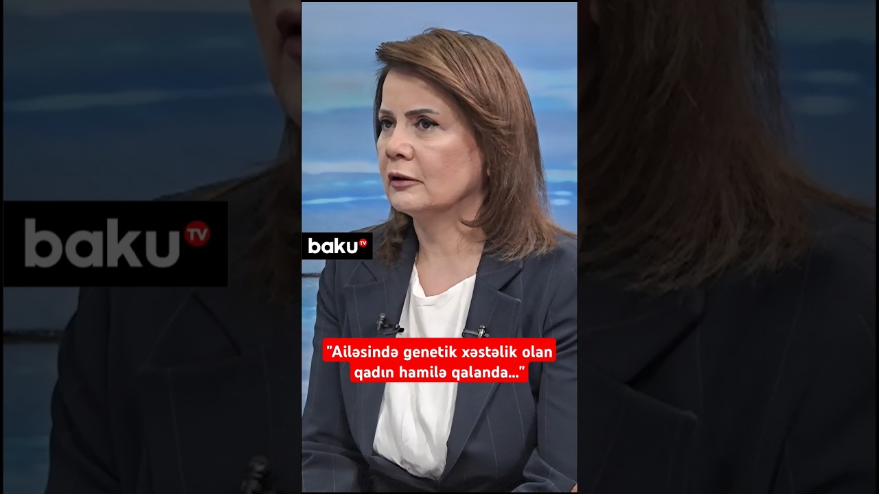 &ldquo;Ailəsində genetik xəstəlik olan qadın hamilə qalanda...&rdquo;