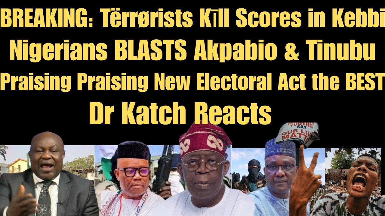 BREAKING: Tërrørists Kīll Scores in Kebbi, Nigerians BLASTS Akpabio & Tinubu.  Dr Katch Reacts
