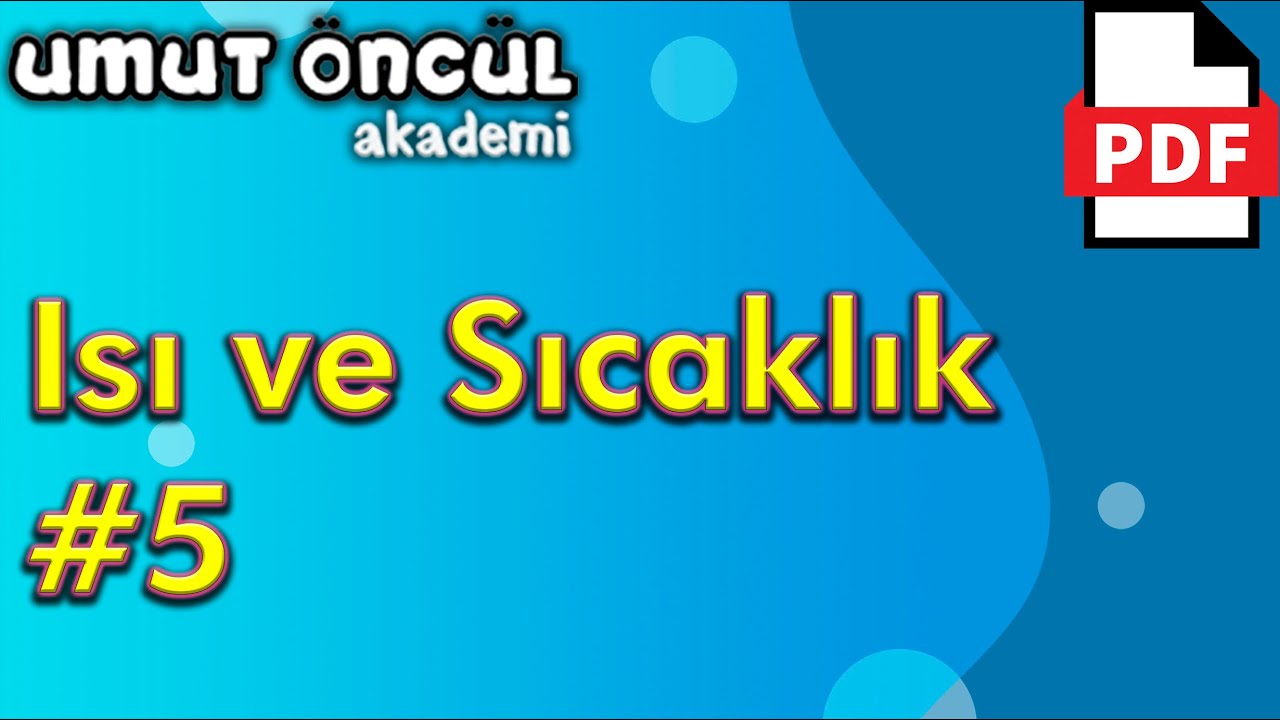 Isı Sıcaklık #5 | Enerji İletim Yolları | Isı İletim Hızı | +PDF