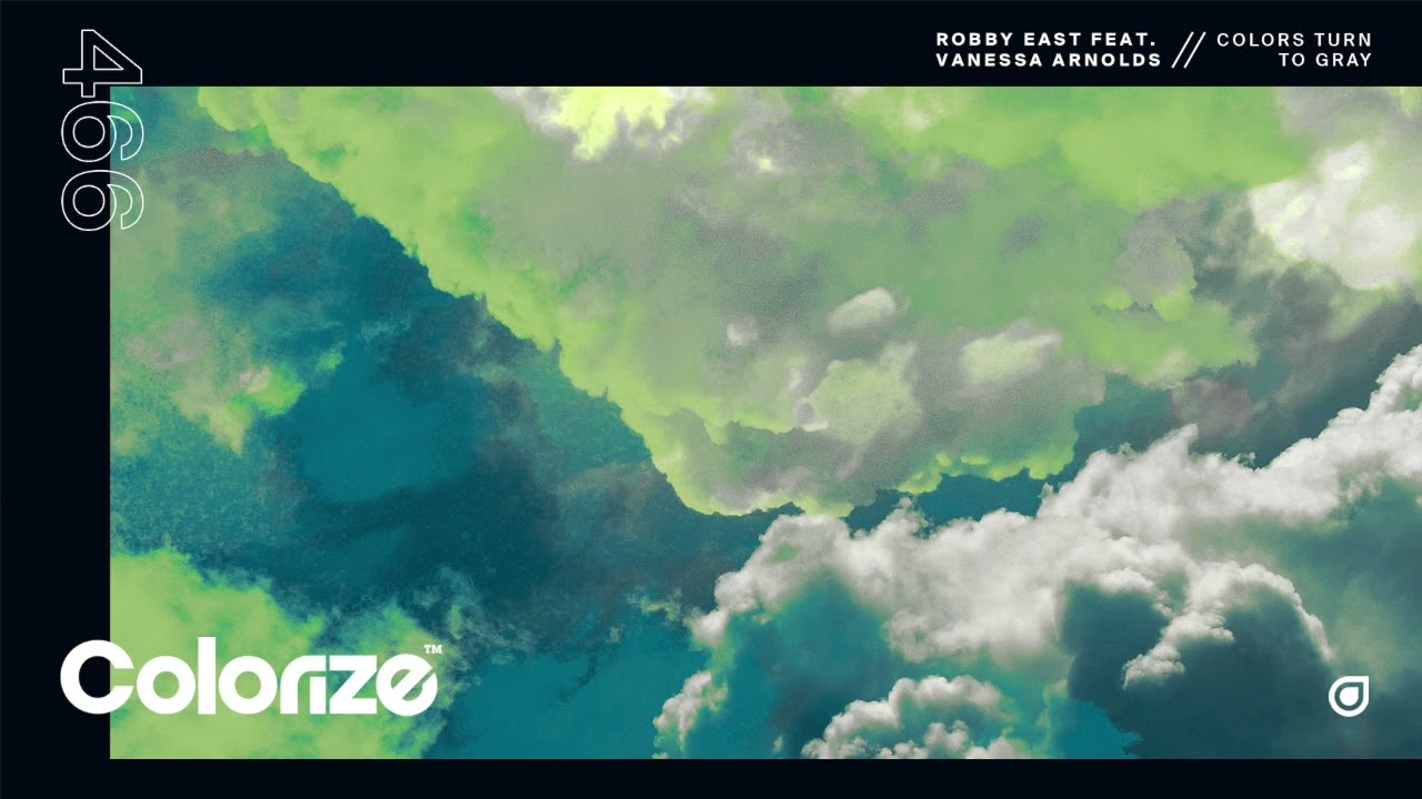Robby East feat. Vanessa Arnolds - Colors Turn To Gray