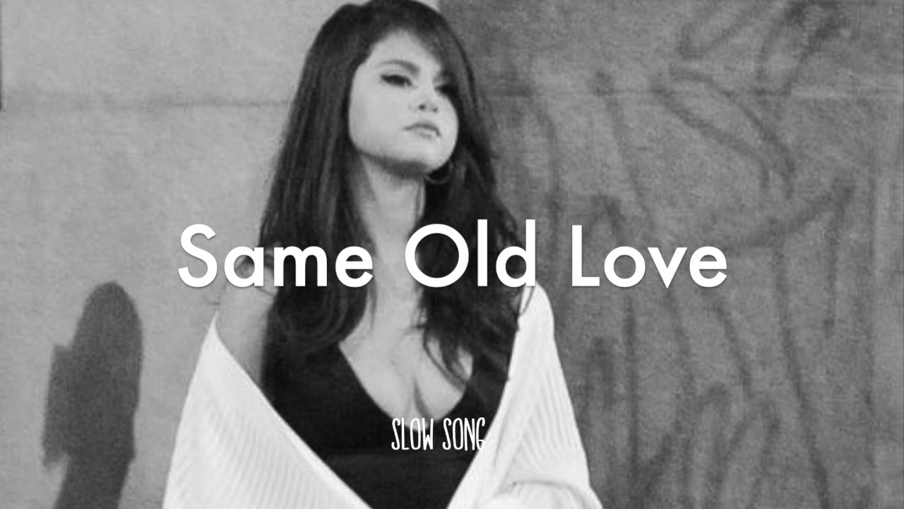 Selena Gomez - Same Old Love [Slowed]