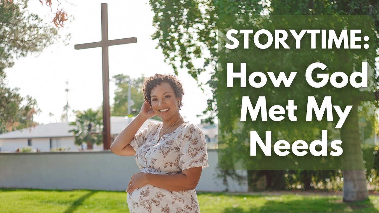 Storytime! How God Met My Needs