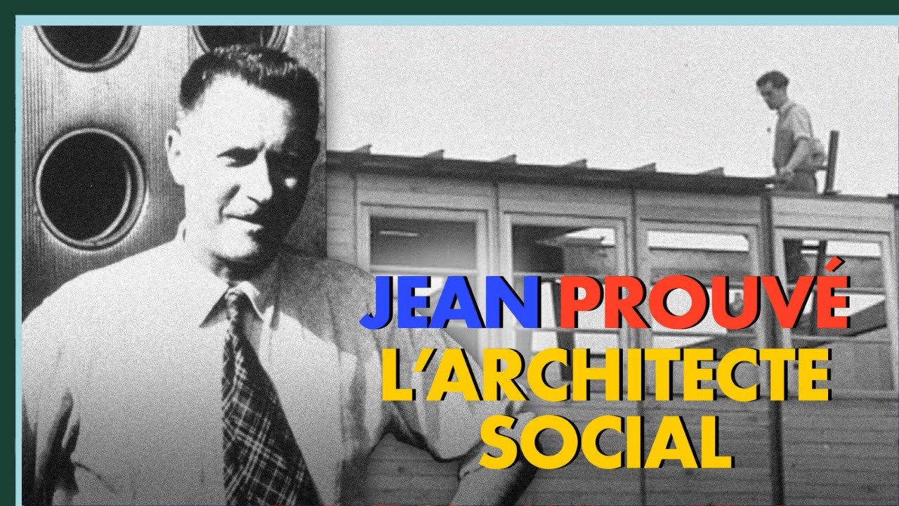 Jean Prouvé, l'architecte social - Culture Prime