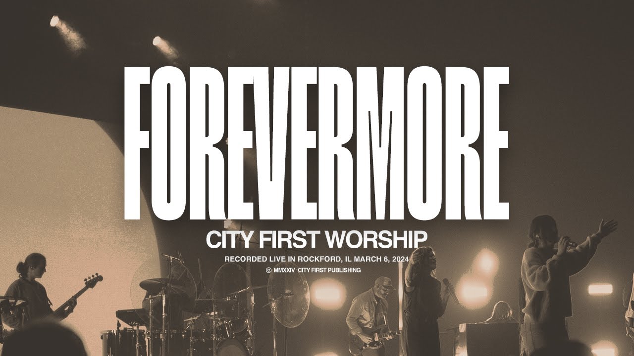 CITY FIRST WORSHIP - FOREVERMORE (Live) - OFFICIAL VIDEO