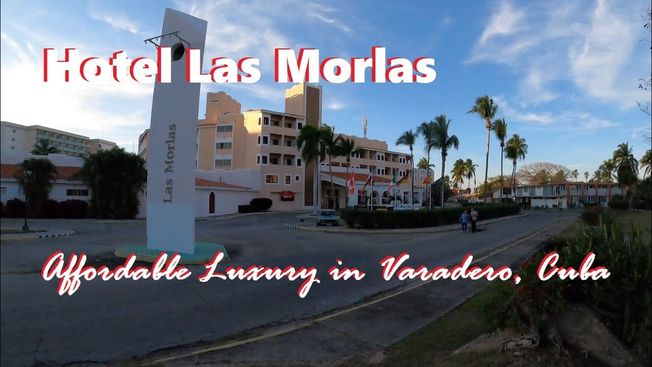 Hotel Las Morlas: Affordable Luxury in Varadero, Cuba