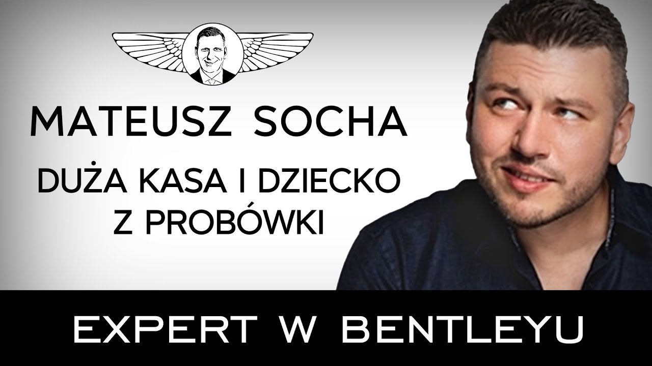 Jak zarabiać dużo i być z tego dumnym? Mateusz Socha [Expert w Bentleyu]