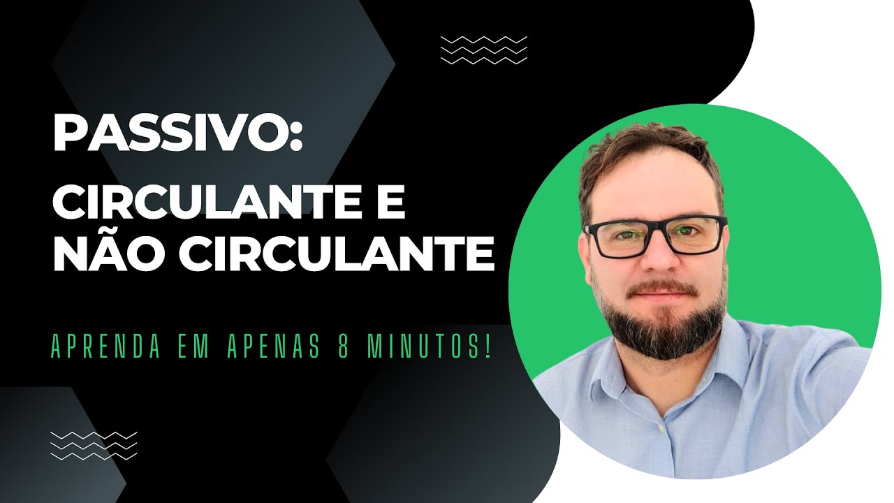 💥 Passivo Circulante e Não Circulante: Aprenda em apenas 8 minutos!