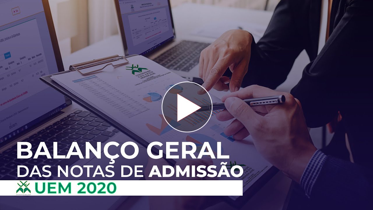 ANÁLISE E BALANÇO GERAL DAS NOTAS DE ADMISSÃO UEM 2020