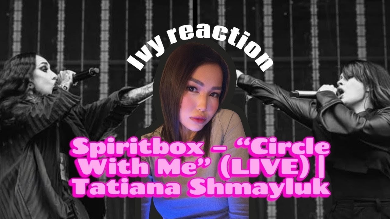 Spiritbox – “Circle With Me” (LIVE) | Tatiana Shmayluk | First Time Reaction | Ivy Reaction