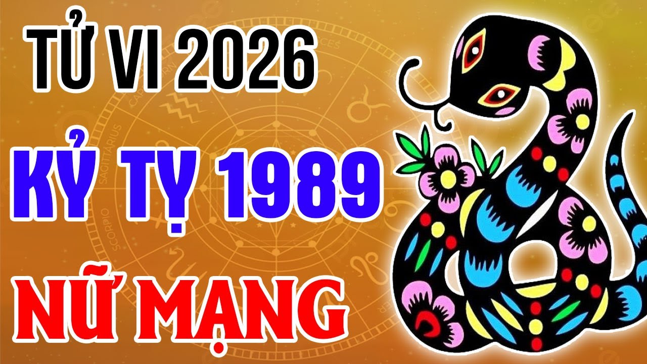 Cảnh Báo! TỬ VI NỮ MẠNG KỶ TỴ 1989 NĂM 2026 BÍNH NGỌ: VẬN HẠN ẬP TỚI, HAO TÀI KHÓ TRÁNH