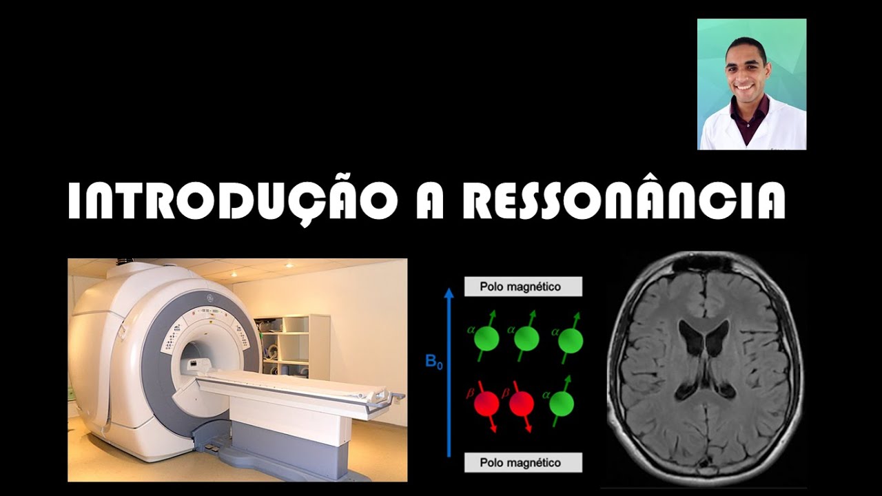 INTRODUÇÃO A RESSONÂNCIA MAGNÉTICA - AULA 1