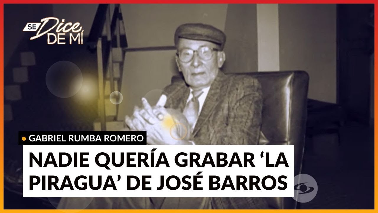 La Piragua, de José Barros, una canción que nadie quería: revelaciones de Gabriel 'Rumba' Romero